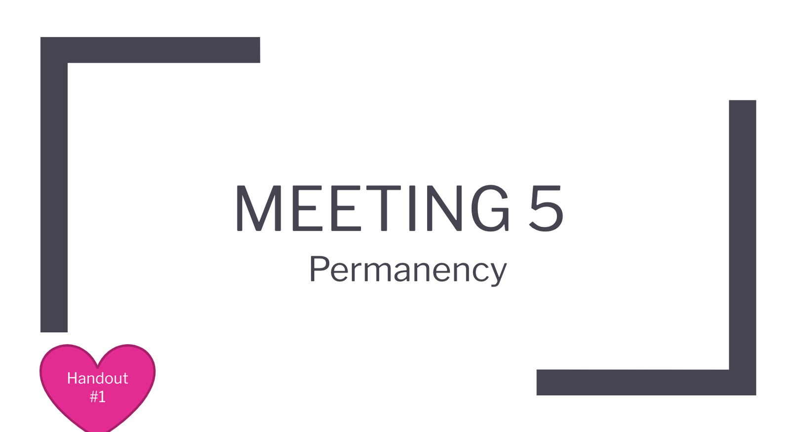 Meeting 5 Permanency